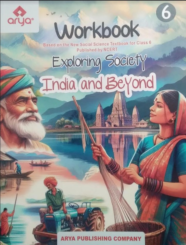 Workbook Exploring Society India and beyond World Social Science Class 6 Arya Publishing Company